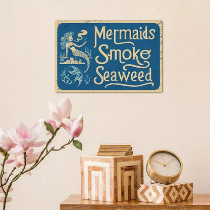 🧜‍♀️ Vintage “Mermaids Smoke Seaweed” Tin Sign | Funny Retro Nautical Wall Art