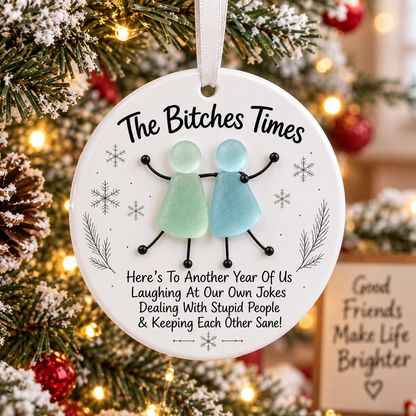 🎄😂 The Bitches Times — Funny Best Friend Ceramic Christmas Ornament