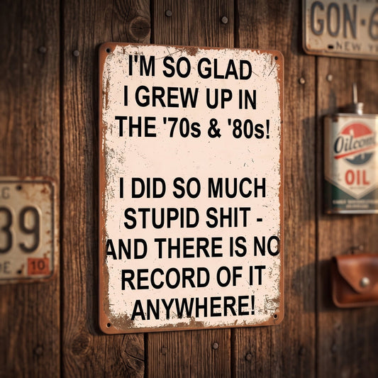Vintage "I'm So Glad I Grew Up in   the '70s & '80s" Metal Sign –   Funny Retro Wall Decor 😂