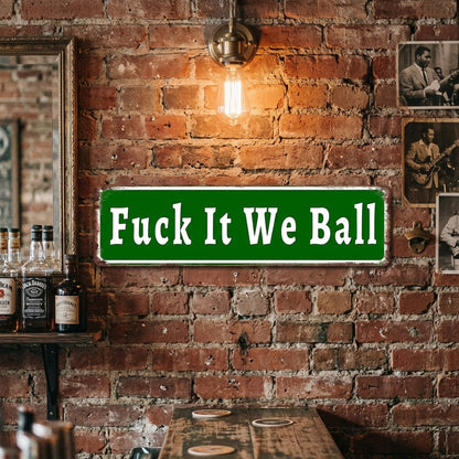 Fuck It We Ball Metal Sign Funny Retro Wall Decor